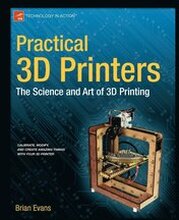 Practical 3D Printers: The Science and Art of 3D Printing