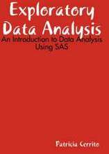 Exploratory Data Analysis: An Introduction to Data Analysis Using SAS