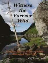 Witness the Forever Wild, A Guide to Favorite Hikes Around the Adirondack High Peaks