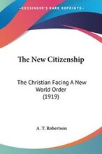 The New Citizenship: The Christian Facing a New World Order (1919)