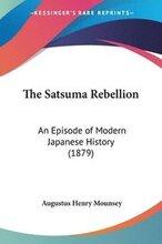 The Satsuma Rebellion: An Episode of Modern Japanese History (1879)
