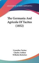 The Germania And Agricola Of Tacitus (1852)