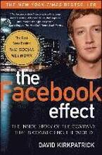 The Facebook Effect: The Inside Story of the Company That Is Connecting the World