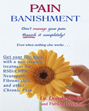 Pain Banishment. Don't Manage Your Pain. Banish It Completely! Even When Nothing Else Works...: A Non-Invasive Treatment For Rsd/Crps, Neuropathy, Fib