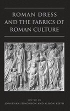 Roman Dress and the Fabrics of Roman Culture