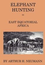 Elephant-Hunting In East Equatorial Africa - Being An Account Of Three Years' Ivory-Hunting Under Mount Kenia And Amoung The Ndorobo Savages Of The Lorogo Mountains, Including A Trip To The North End