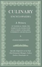 Culinary Encyclopaedia - A Dictionary Of Technical Terms, The Names Of All Foods, Food And Cookery Auxillaries, Condiments And Beverages - Specially Adapted For Use By Chefs, Hotel And Restaurant