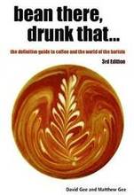 Bean There, Drunk That... the Definitive Guide to Coffee and the World of the Barista