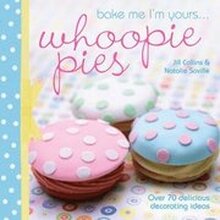 Bake Me I'm Yours... Whoopie Pies