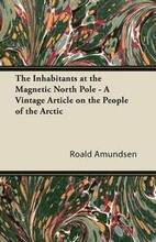 The Inhabitants at the Magnetic North Pole - A Vintage Article on the People of the Arctic