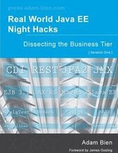 Real World Java EE Night Hacks Dissecting the Business Tier