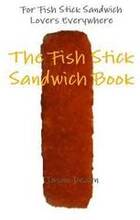 The Fish Stick Sandwich Book