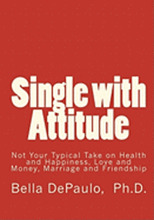 Single with Attitude: Not Your Typical Take on Health and Happiness, Love and Money, Marriage and Friendship