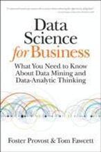 Data Science for Business: What You Need to Know About Data Mining and Data-Analytic Thinking