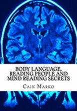 Body Language, Reading People and Mind Reading Secrets: How to Read Body Language, How to Predict Behavior and Instantly Understand People