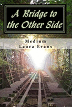 A Bridge to the Other Side: channeled messages of death and life