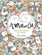 A Million Cats: Fabulous Felines to Color Volume 1