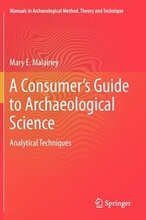 A Consumer's Guide to Archaeological Science