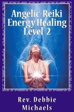Angelic-Reiki Energy Healing Level 2: Level 2