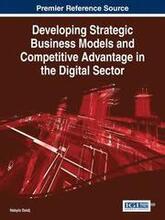 Developing Strategic Business Models and Competitive Advantage in the Digital Sector