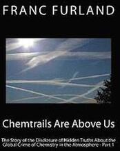 Chemtrails are above us: The story of the disclosure of hidden truths about the global crime of chemistry in the atmosphere