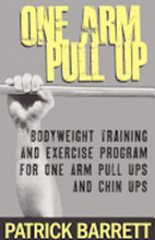 One Arm Pull Up: Bodyweight Training And Exercise Program For One Arm Pull Ups And Chin Ups