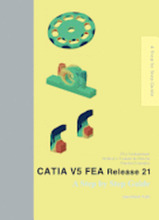 CATIA V5 FEA Release 21: A Step by Step Guide