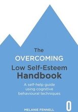 The Overcoming Low Self-esteem Handbook