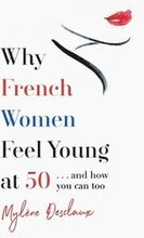 Why French Women Feel Great at 50