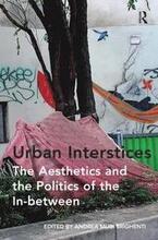 Urban Interstices: The Aesthetics and the Politics of the In-between