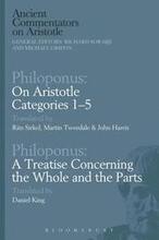Philoponus: On Aristotle Categories 15 with Philoponus: A Treatise Concerning the Whole and the Parts