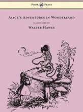 Alice's Adventures in Wonderland - Illustrated by Walter Hawes