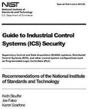 Guide to Industrial Control Systems (ICS) Security: Supervisory Control and Data Acquisition (SCADA) systems, Distributed Control Systems (DCS), and o