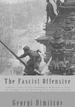 The Fascist Offensive: And the Tasks of the Communist International in the Struggle of the Working Class Against Fascism