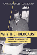 Why the Holocaust: Hitler's Darwinistic Messianic Genocide