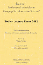Are there fundamental principles in Geographic Information Science?: Tobler Lecture Event 2012 of the Association of American Geographers Geographic I