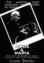 Astor&Nadia (English version): The meeting between Nadia Boulanger and Astor Piazzolla