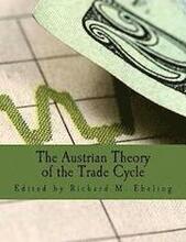 The Austrian Theory of the Trade Cycle (Large Print Edition): And Other Essays