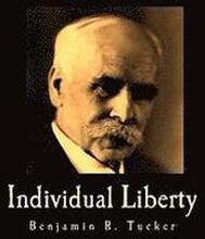 Individual Liberty (Large Print Edition): Selections From the Writings of Benjamin R. Tucker