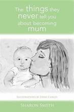 The things they never tell you about becoming mum