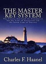 The Master Key System: The Classic that Laid the Foundation for the Laws of Attraction and the Seven Laws of Success