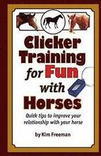 Clicker Training for Fun with Horses: Fun & functional horse tricks for a better bond with your horse