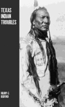 Texas Indian Troubles: The Most Thrilling Events in the History of Texas