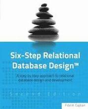 Six-Step Relational Database Design(TM): A step by step approach to relational database design and development Second Edition