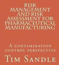 Risk Management and Risk Assessment for Pharmaceutical Manufacturing: A contamination control perspective