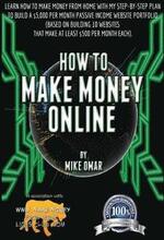 How to Make Money Online: Learn how to make money from home with my step-by-step plan to build a $5000 per month passive income website portfoli