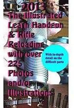 2013 The Illustrated Learn Handgun & Rifle Reloading with over 225 photos and/or