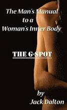 The Man's Manual to a Woman's Inner Body: The G-Spot