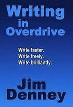 Writing in Overdrive: Write Faster, Write Freely, Write Brilliantly