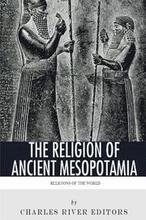 Religions of the World: The Religion of Ancient Mesopotamia